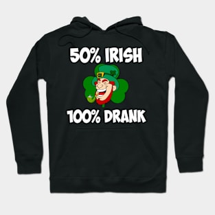 50% Irish 100% drank funny Saint Patricks day Hoodie